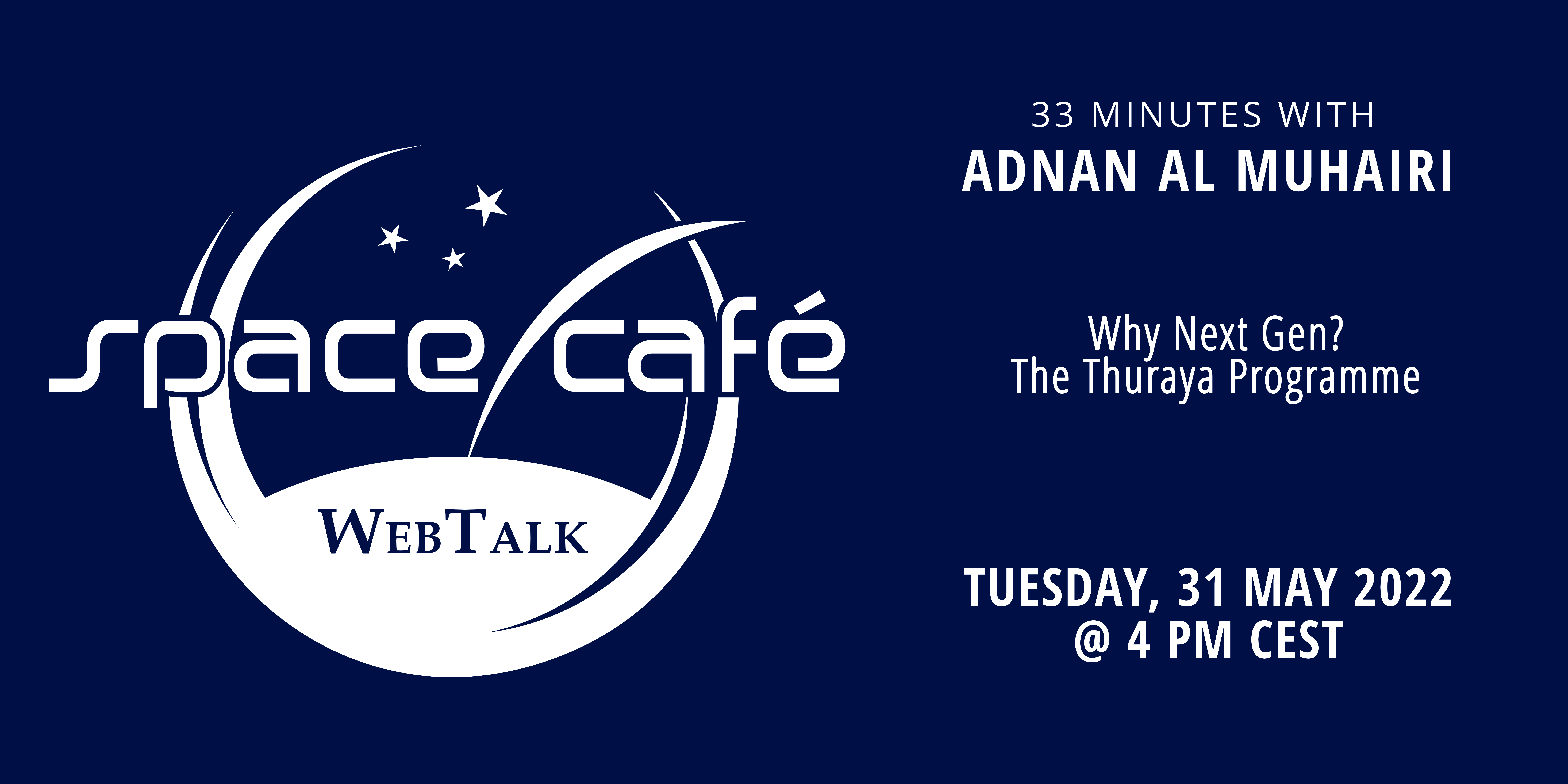 Register Today For Our Space Café “33 minutes with Adnan Al Muhairi” On 31 May 2022