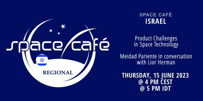 Register Today for our Space Café Israel by Meidad Pariente on 15 June 2023