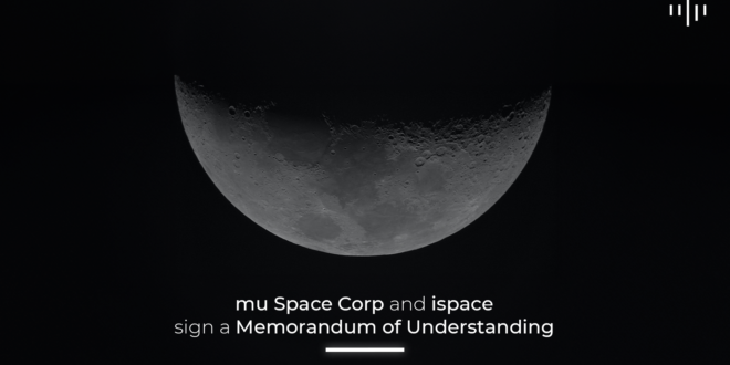 ispace Signs MoU with mu Space for Future Lunar Missions