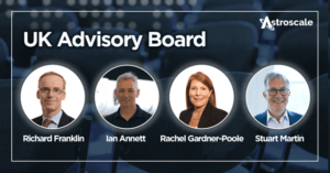 Astroscale UK Appoints Four Industry Leaders to Newly Formed Advisory Board