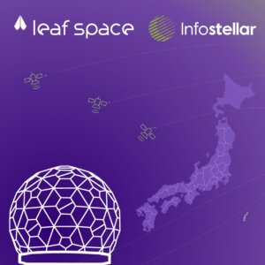 Leaf Space Establishes Japanese Presence with Infostellar Partnership