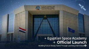 Egyptian Space Agency Launches Space Academy for Regional Capacity Building and Future Skills Development