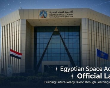 Egyptian Space Agency Launches Space Academy for Regional Capacity Building and Future Skills Development